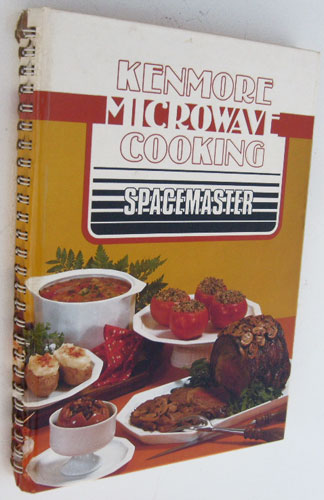 Kenmore Microwave Cooking Spacemaster Cookbook -Hardcover with Spiral Binding 1983